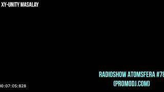 XY-unity Masalay - Radioshow AtomSfera #78 (promodj.com)