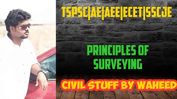 TSPSC/AE/AEE/ECET/SSCJE/CIVIL/ Fundamental Principals of Surveying / @Civilstuffbywaheed
