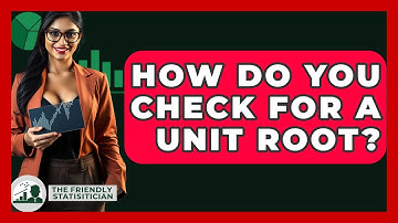 How Do You Check For A Unit Root? - The Friendly Statistician