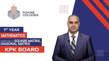 PGC lectures-Inter Part 1-KPK Board-Mathematics-Chapter 2 - Ex 2.1 Square Matrix, Diagonal Matrix