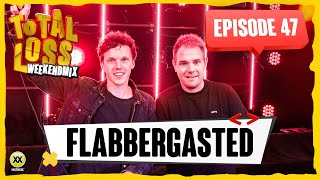 Total Loss Weekendmix | Episode 47 - Flabbergasted