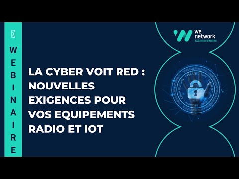 #Webinaire | La cybersécurité voit RED : de nouvelles exigences pour vos équipements radio et IoT