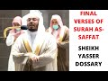 Final Verses Of Surah Saffat Sheikh Yasser Dossary Powerful Qur An Recitation 