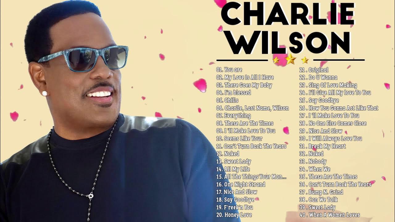 Charlie Wilson Best Playlist Songs Charlie Wilson Greatest Hits