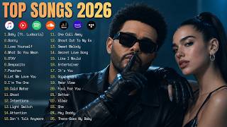 Top Hits 2026 🌍 Shakira, Justin Bieber, The Weeknd, Ariana Grande, Dua Lipa♫ Trending Pop Songs 2026