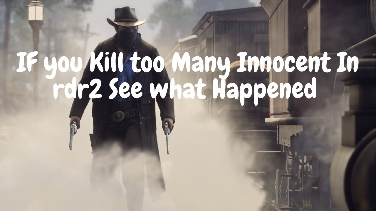 IF you kill so many Innocent In rdr2 See What happened !!! - YouTube