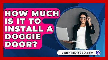 How Much Is It To Install A Doggie Door? - LearnToDIY360.com