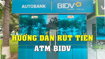 Hướng Dẫn Rút Tiền ATM BIDV mới 2024