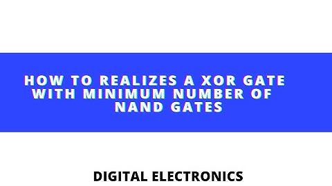 How to Realize a XOR gate with minimum number of NAND GATES #logicgates #digitalelectronics