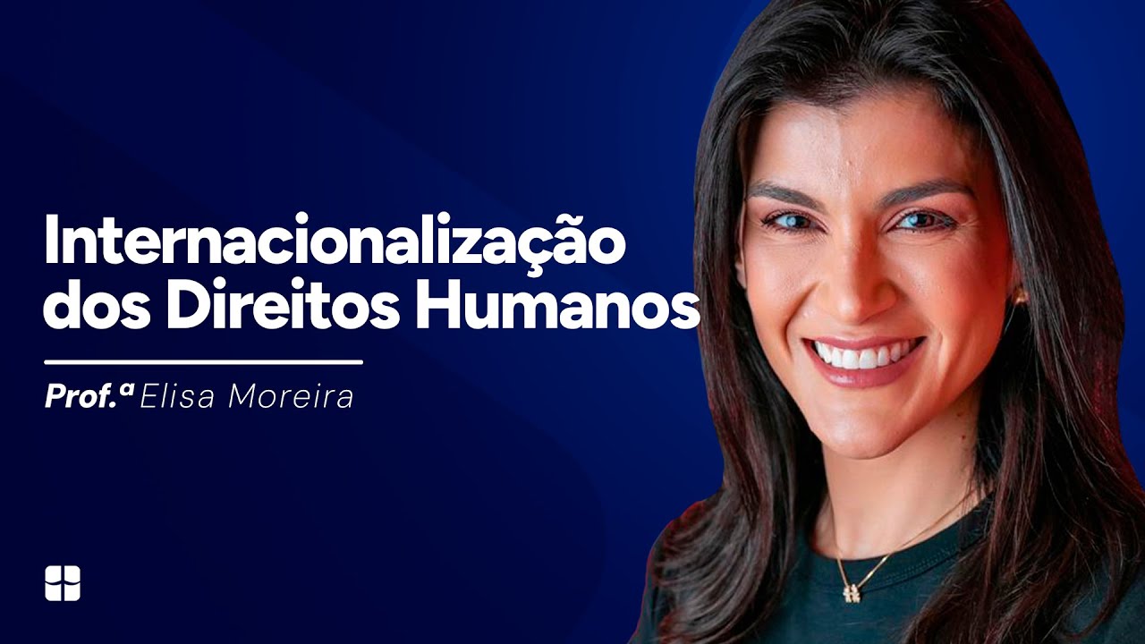 Internacionalização dos Direitos Humanos | Prof.ª Elisa Moreira
