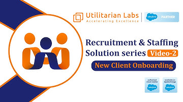 New Client Onboarding | Recruitment & Staffing Solution Series |  Utilitarian Labs | Salesforce | 2