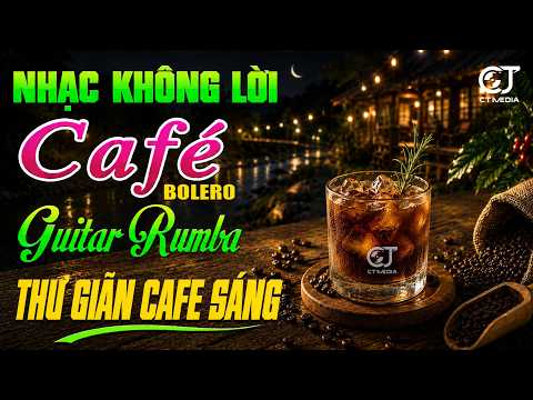 Nhạc Bolero Rumba Không Lời THƯ GIÃN NGÀY MỚI - Hòa Tấu Guitar, Nhạc Phòng Trà CAFE BUỔI SÁNG