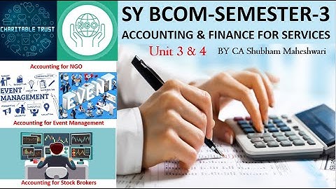 AFS: UNIT 3 & 4: ACCOUNTING & FINANCE FOR SERVICES SY Bcom-Sem-3 by CA Shubham Maheshwari #MSU #AFS