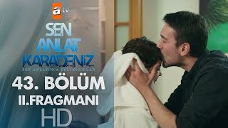 Sen Anlat Karadeniz 43 Bölüm 2 Fragmanı