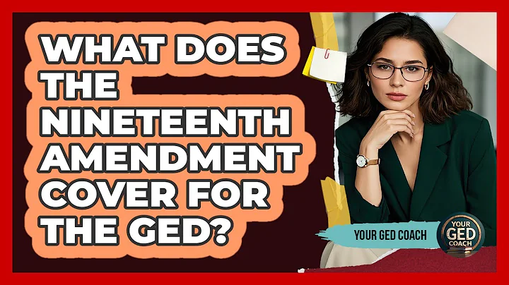 What Does The Nineteenth Amendment Cover For The GED?