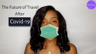 How Will Our Travel Process Change After The Covid-19 Pandemic