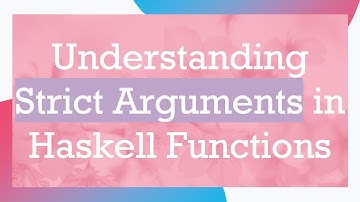 Understanding Strict Arguments in Haskell Functions