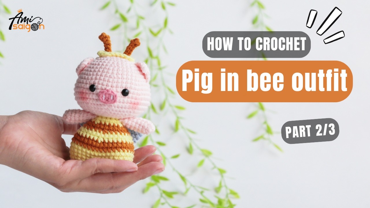 #1041 | Pig in Bee Outfit Amigurumi (2/3) | How to Crochet Animal Amigurumi | @AmiSaigon