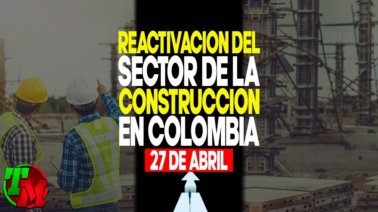 Reactivación del Sector de la Construcción en Colombia a Partir del 27