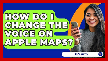 How Do I Change The Voice On Apple Maps? - Be App Savvy
