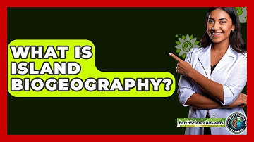 What Is Island Biogeography? - Earth Science Answers