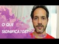 O que significa 108?