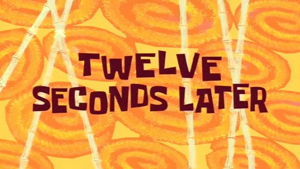 Twelve Seconds Later SpongeBob Time Card #11 - YouTube.