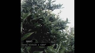 Manü - Song Without A Name Original Song