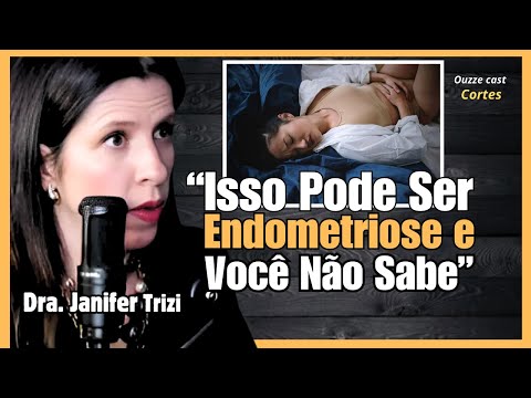 Dra. Janifer Trizi fala Sobre Cólicas da TPM e Endometriose | ouzze cast cortes
