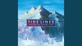Vignette de la vidéo "Tide Lines - The Dreams We Never Lost"