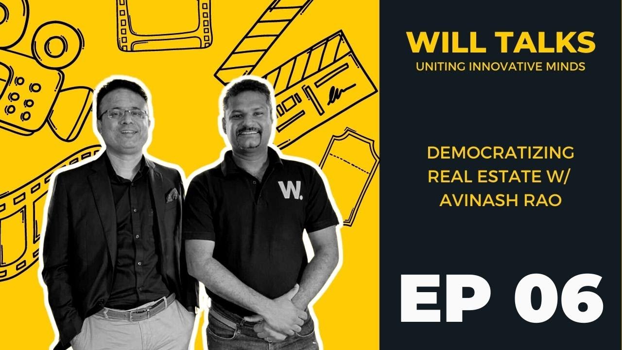 EP 06 | Democratizing real estate w/ Avinash Rao | Will Talks - YouTube