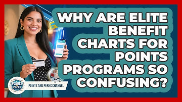 Why Are Elite Benefit Charts For Points Programs So Confusing? - Points and Perks Channel