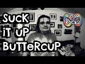 Suck it up buttercup original song