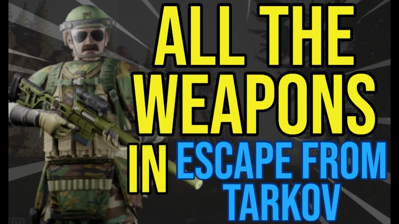 ALL THE WEAPONS IN EFT SHOWCASE Escape From Tarkov YouTube