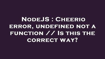 NodeJS : Cheerio error, undefined not a function // Is this the correct way?