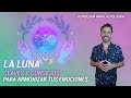 LA LUNA - Consejos y Claves para Armonizar tus Emociones