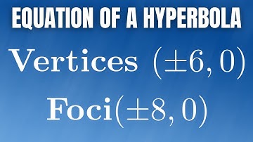 How to Find the Equation of a Hyperbola with Vertices (+/-6, 0) and Foci (+/8, 0)
