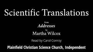 Scientific Translations, from Addresses by Martha Wilcox