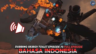 Skibidi Toilet 73 (Full Episode) - Dubbing Bahasa Indonesia!