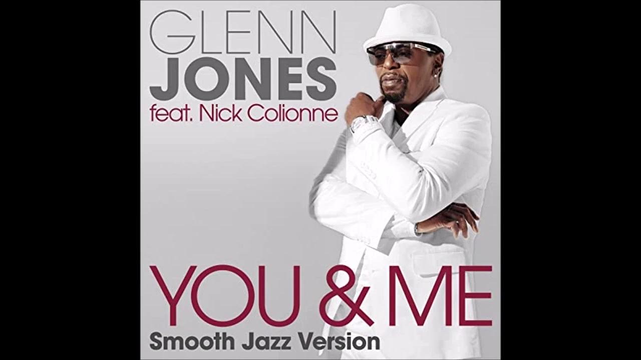 GLENN JONES ft NICK COLIONNE - YOU ME JAZZ CUT GLENN JONES ft NICK COLIONNE - YOU ME JAZZ CUT