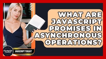 What Are JavaScript Promises In Asynchronous Operations? - JavaScript Toolkit
