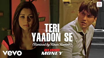Teri Yaadon Se (Remixed by Kiran Kamath) [From "Blood Money"]