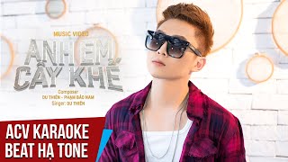 Karaoke | Anh Em Cây Khế - Du Thiên | Beat Hạ Tone Dễ Hát