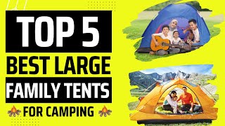 Top 5 Best Large Family Tents For Camping