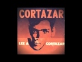 Julio Cortázar: Cortázar lee a Cortázar - Audiolibro