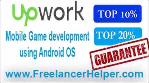 Pass Upwork Mobile Game development using Android OS answers-TOP 10%