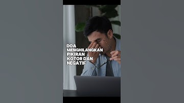 Doa Menghilangkan Pikiran Kotor dan Negatif