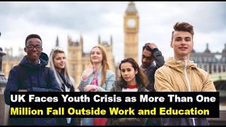 UK Faces Youth Crisis as More Than One Million Fall Outside Work and Education