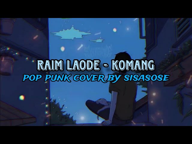 Raim Laode - KOMANG (Pop punk cover by SISASOSE) class=