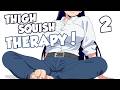 (Binaural Audio) THIGH SQUISH THERAPY 2! [Healing][Sticky][Squishy]